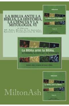 Coperta cărții 'La Biblia ante la Biblia, la Historia, la ciencia y la mitologia: NT: Pablo, Hechos de los Apostoles, Epistolas y'