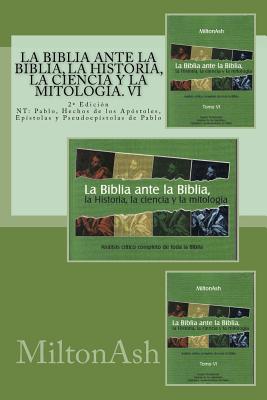 Coperta cărții 'La Biblia ante la Biblia, la Historia, la ciencia y la mitologia: NT: Pablo, Hechos de los Apostoles, Epistolas y'
