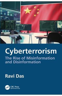 Coperta cărții 'Cyberterrorism: The Rise of Misinformation and Disinformation - Ravi Das'