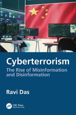 Cyberterrorism: The Rise of Misinformation and Disinformation - Ravi Das