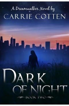 Coperta cărții 'Dark of Night: A Dreamwalker Novel: Book 2 - Carrie Lee Cotten'
