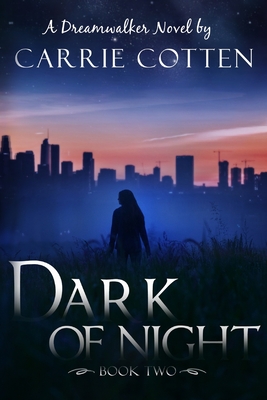 Dark of Night: A Dreamwalker Novel: Book 2 - Carrie Lee Cotten