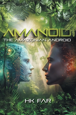 Coperta cărții 'Amanoid: The Amazonian Android - Hk Far'