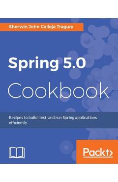 Coperta cărții 'Spring 5.0 Cookbook - Sherwin John Calleja Tragura'