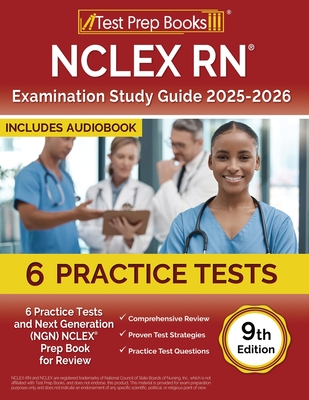 NCLEX RN Examination Study Guide 2025-2026: 6 Practice Tests and Next Generation (NGN) NCLEX Prep Book for Review [9th Edition] - Lydia Morrison