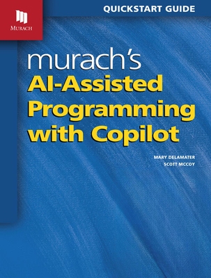 Murach's Ai-Assisted Programming with Copilot - Scott Mccoy