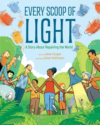 Every Scoop of Light: A Story about Repairing the World - Ilene Cooper