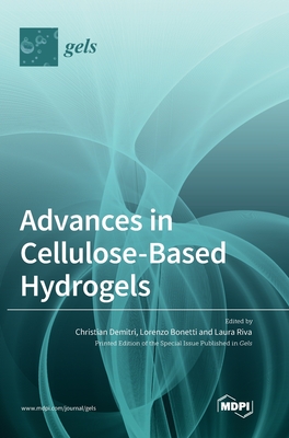 Advances in Cellulose-Based Hydrogels - Christian Demitri