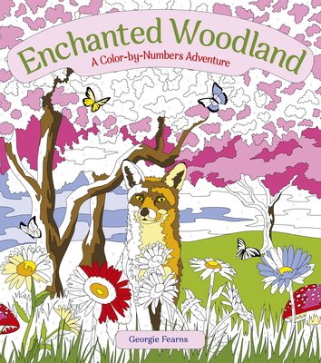 Enchanted Woodland: A Color-By-Numbers Adventure - Georgie Fearns