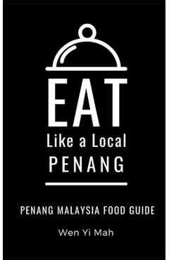 Coperta cărții 'Eat Like a Local- Penang: Penang Malaysia Food Guide - Eat Like A. Local'