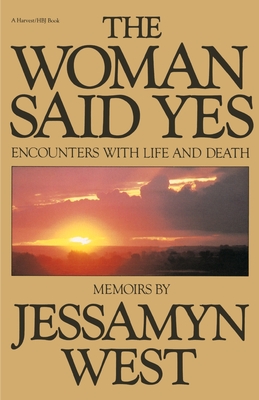 Woman Said Yes: Encounters with Life and Death - Jessamyn West