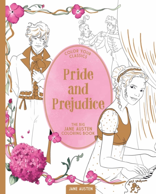 Color Your Classics Pride and Prejudice: The Big Jane Austen Coloring Book - Jane Austen