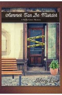 Coperta cărții 'Summer Can Be Murder: A Stella Grove Mystery - Hilary Reid'