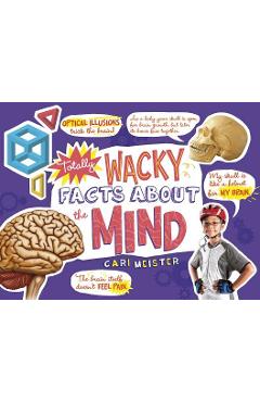 Poza produsului Totally Wacky Facts about the Mind - Cari Meister