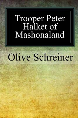 Trooper Peter Halket of Mashonaland - Olive Schreiner