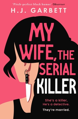 My Wife, the Serial Killer - H. J. Garbett