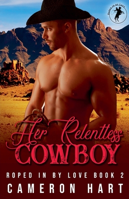 Her Relentless Cowboy - Cameron Hart