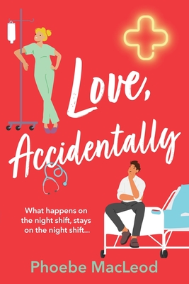 Love, Accidentally - Phoebe Macleod
