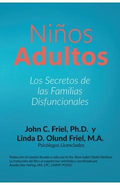 Coperta cărții 'Niños Adultos: Los secretos de las familias disfuncionales - John C. Friel'
