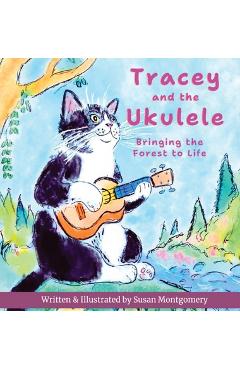 Coperta cărții 'Tracey and the Ukulele: Bringing the Forest to Life - Susan Montgomery'