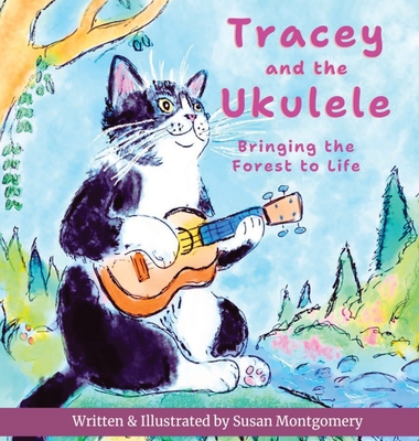Coperta cărții 'Tracey and the Ukulele: Bringing the Forest to Life - Susan Montgomery'