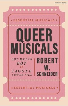 Poza produsului Queer Musicals: Boy Meets Boy to Jagged Little Pill - Robert W. Schneider