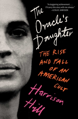 Coperta cărții 'The Oracle's Daughter: The Rise and Fall of an American Cult - Harrison Hill'