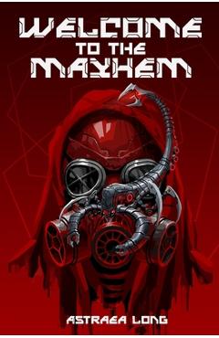Coperta cărții 'Welcome to the Mayhem - Astraea Long'