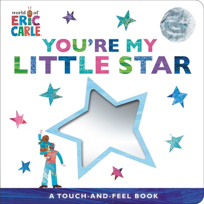 You're My Little Star: A Touch-And-Feel Book - Eric Carle
