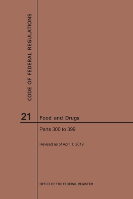 Code of Federal Regulations Title 21, Food and Drugs, Parts 300-399, 2019 - 