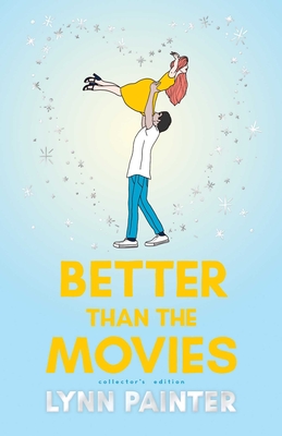 Better Than the Movies (Collector's Edition) - Lynn Painter