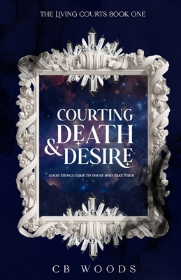 Courting Death & Desire - Cb Woods