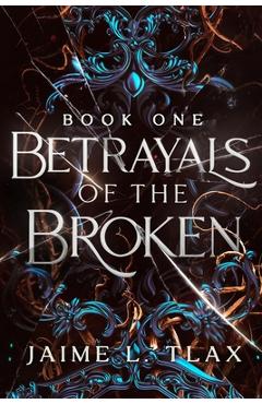 Coperta cărții 'Betrayals of the Broken - Jaime L. Tlax'