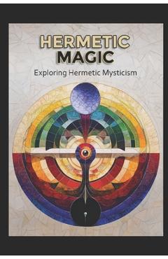 Poza produsului Hermetic Magic: Exploring Hermetic Mysticism - Llh Media