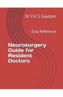 Poza produsului Neurosurgery Guide for Resident Doctors: Easy Reference - V. K. S. Gautam