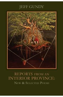 Coperta cărții 'Reports from an Interior Province: New and Selected Poems - Jeff Gundy'