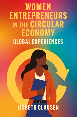 Women Entrepreneurs in the Circular Economy: Global Experiences - Lisbeth Clausen