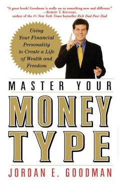 Coperta cărții 'Master Your Money Type: Using Your Financial Personality to Create a Life of Wealth and Freedom - Jordan E. Goodman'