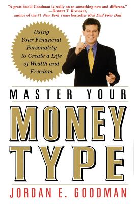 Coperta cărții 'Master Your Money Type: Using Your Financial Personality to Create a Life of Wealth and Freedom - Jordan E. Goodman'
