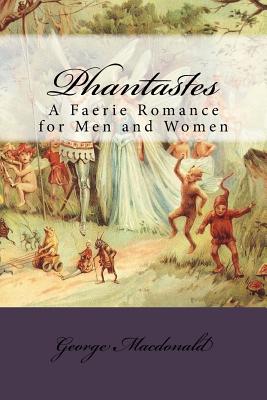 Phantastes: A Faerie Romance for Men and Women - George Macdonald