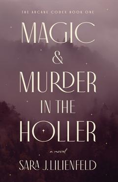 Poza produsului Magic & Murder in the Holler - Sara J. Lilienfeld