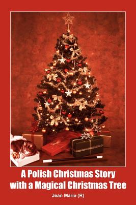 A Polish Christmas Story with a Magical Christmas Tree - Jean Marie
