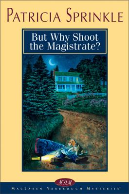 Coperta cărții 'But Why Shoot the Magistrate?: 2 - Patricia Sprinkle'
