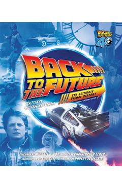 Coperta cărții 'Back to the Future Ultimate Visual History: Revised and Expanded Edition -'