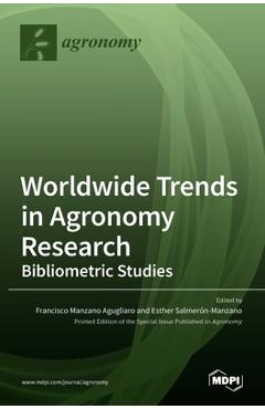 Coperta cărții 'Worldwide Trends in Agronomy Research: Bibliometric Studies - Francisco Manzano Agugliaro'