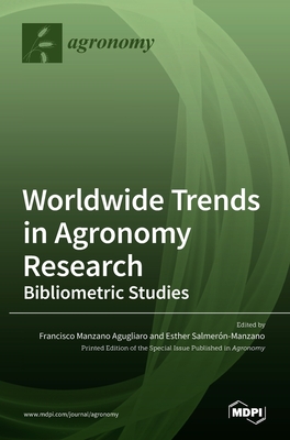 Coperta cărții 'Worldwide Trends in Agronomy Research: Bibliometric Studies - Francisco Manzano Agugliaro'