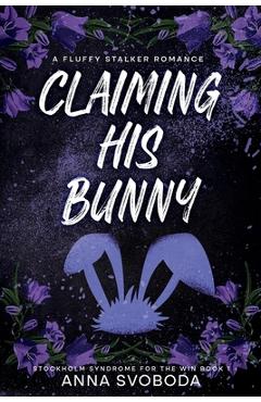 Coperta cărții 'Claiming His Bunny: A Fluffy Stalker Romance - Anna Svoboda'