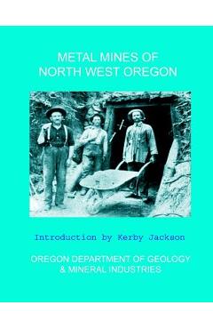 Coperta cărții 'Metal Mines of North West Oregon - Kerby Jackson'