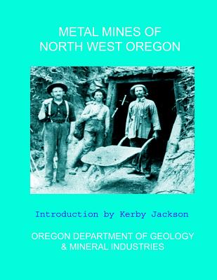 Coperta cărții 'Metal Mines of North West Oregon - Kerby Jackson'