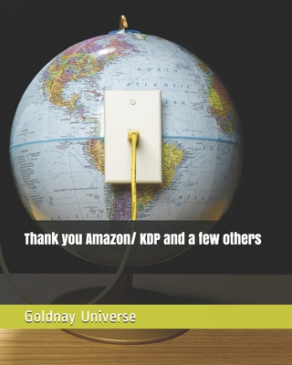Thank you Amazon/ KDP and a few others - Goldnay Universe